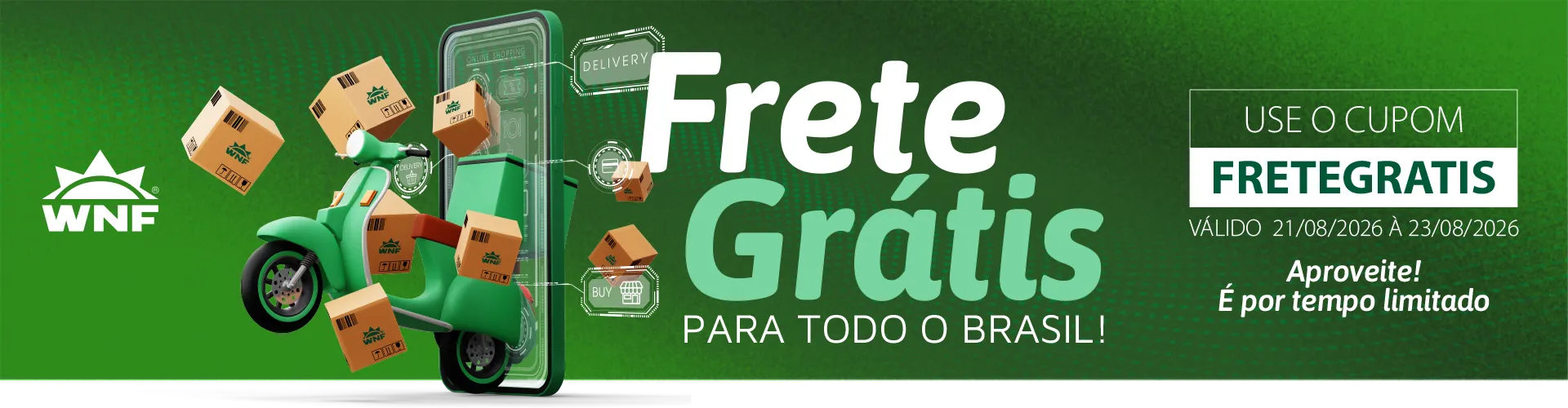 Frete Grátis todo o Brasil - 21/08 a 23/08